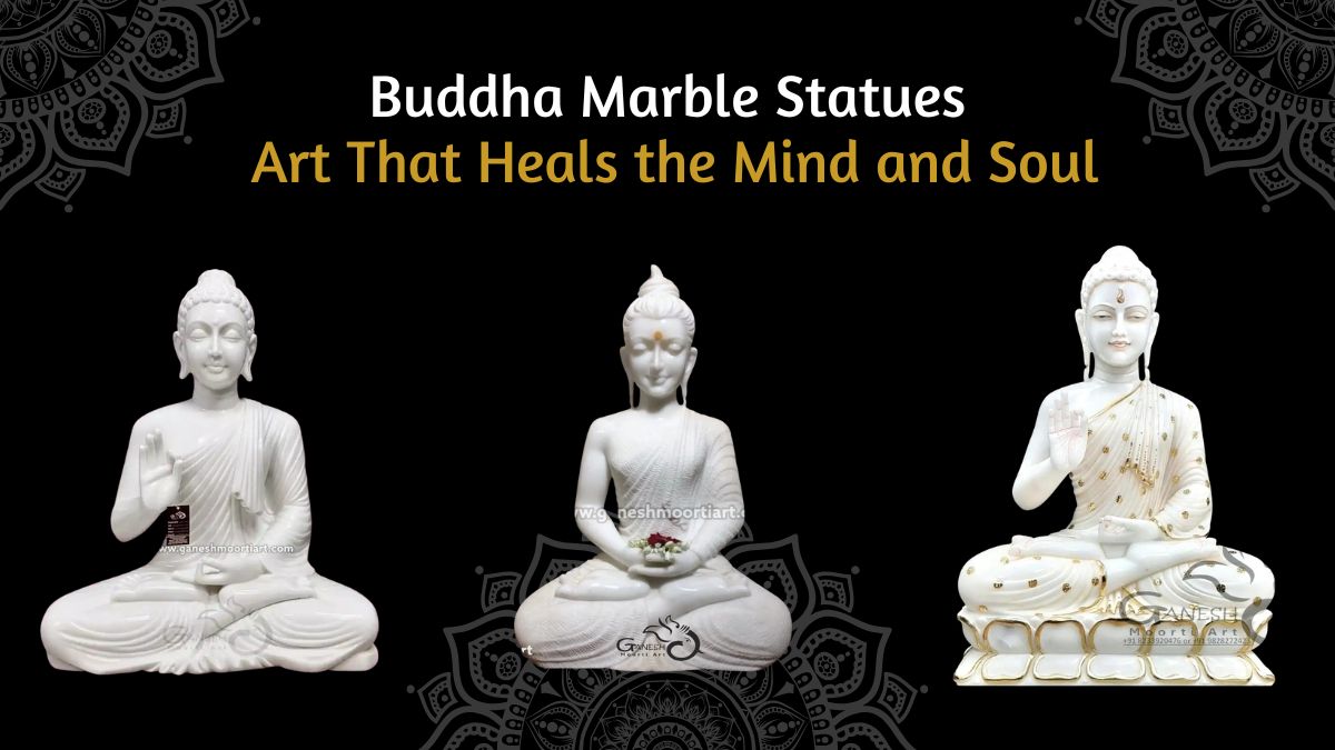 Buddha Marble Statues: Art That Heals the Mind and Soul
