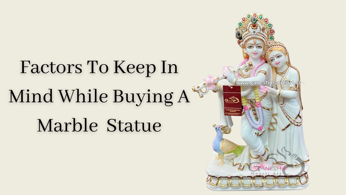 Factors To Keep In Mind While Buying A Marble Statue