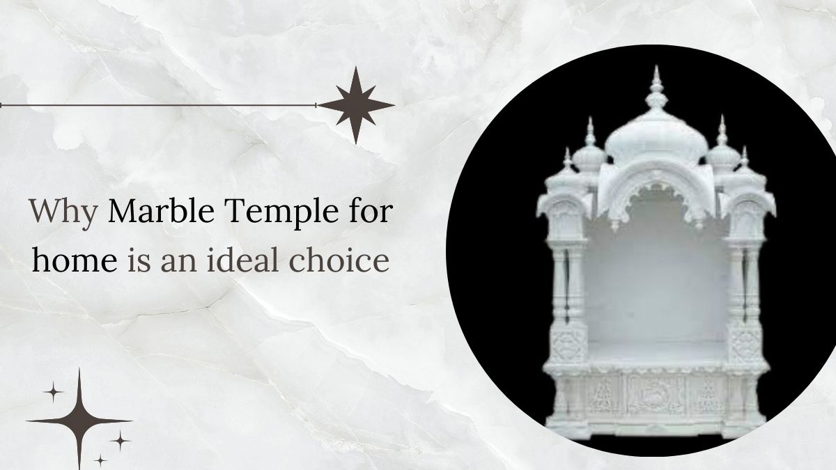 Why Marble Temple for Home is an Ideal Choice