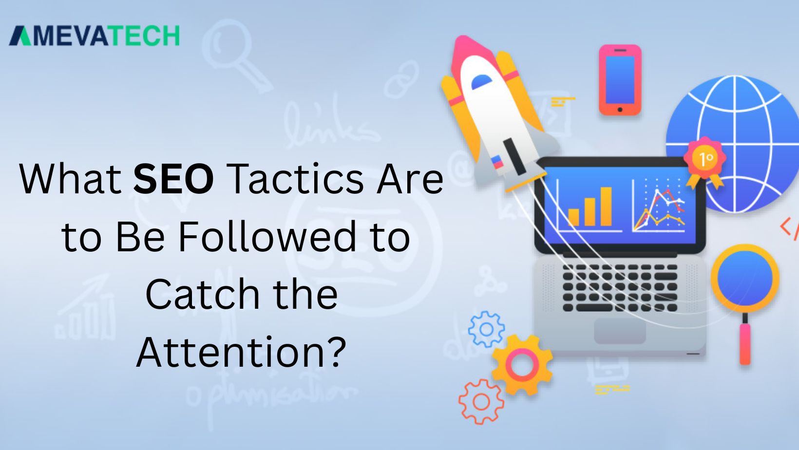 What SEO Tactics Are to Be Followed to Catch the Attention?