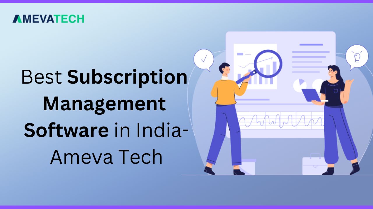 Best Subscription Management Software in India – Ameva Tech
