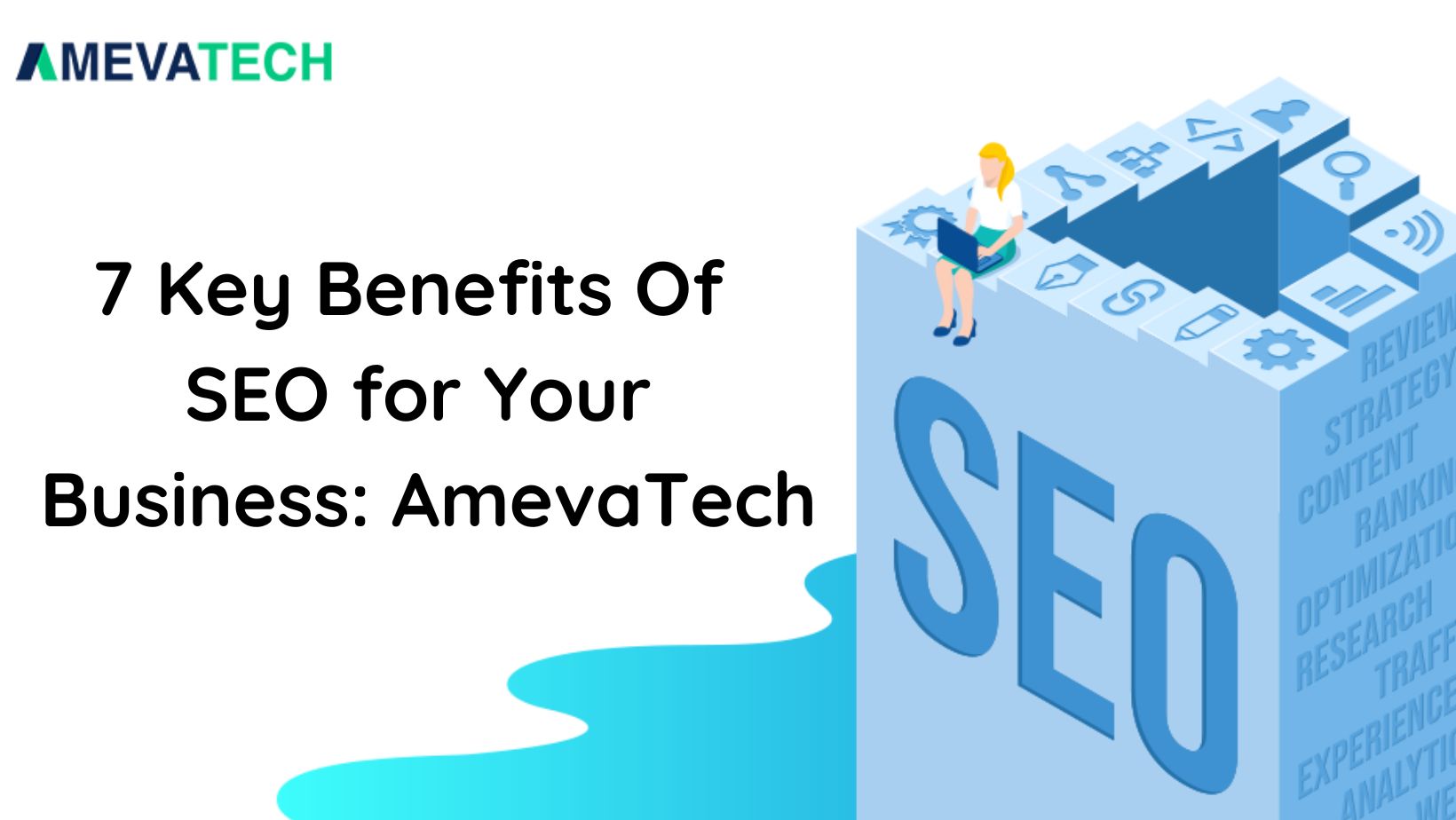 7 Key Benefits Of SEO For Your Business: Amevatech