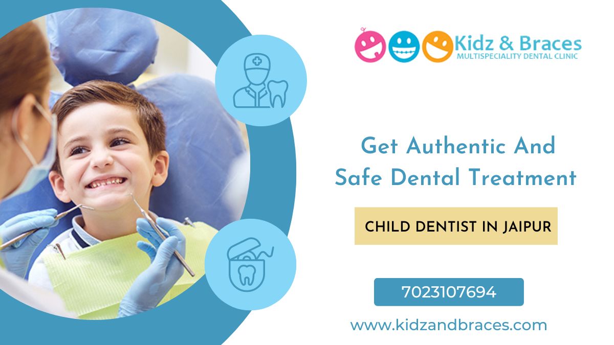 Get Authentic And Safe Dental Treatment From A Leading Child Dentist In Jaipur