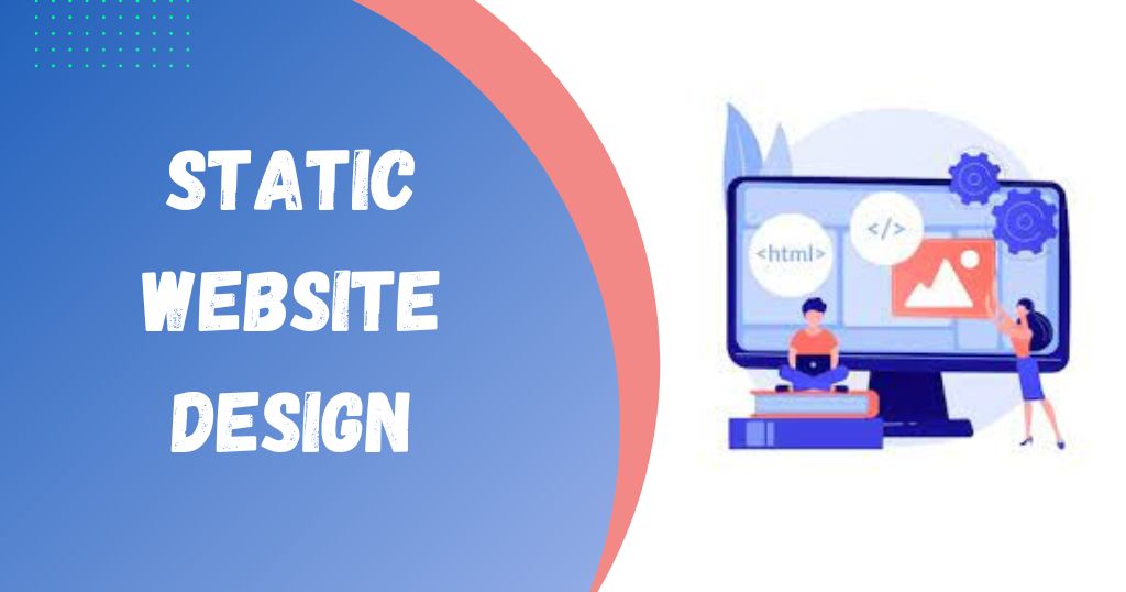 All You Need to Know About Static Website Design