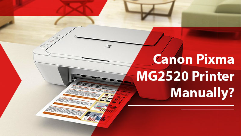 Process To Setup Canon Pixma MG2520 Printer Manually?
