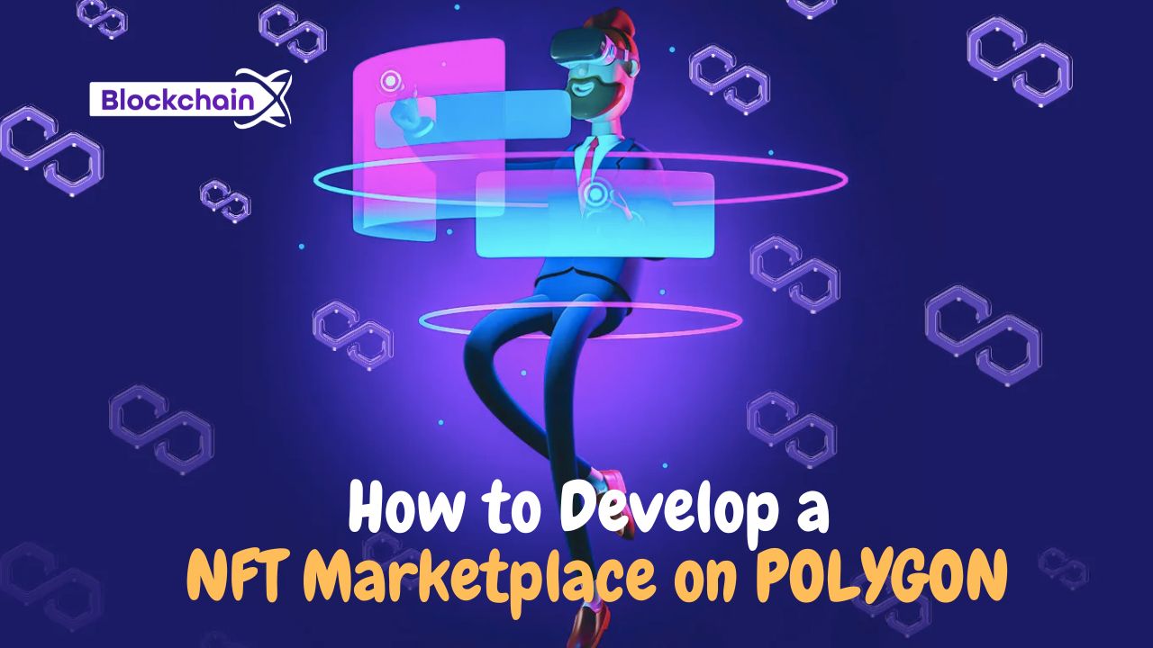 How to Develop a NFT Marketplace on POLYGON