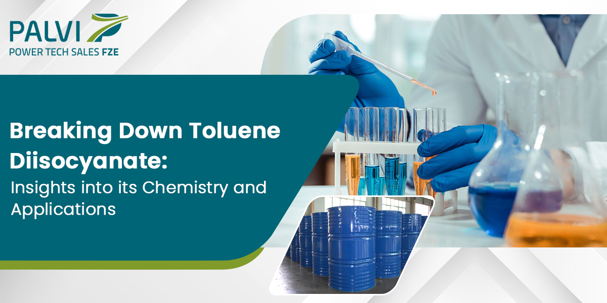 Breaking Down Toluene Diisocyanate: Insights into its Chemistry and Applications