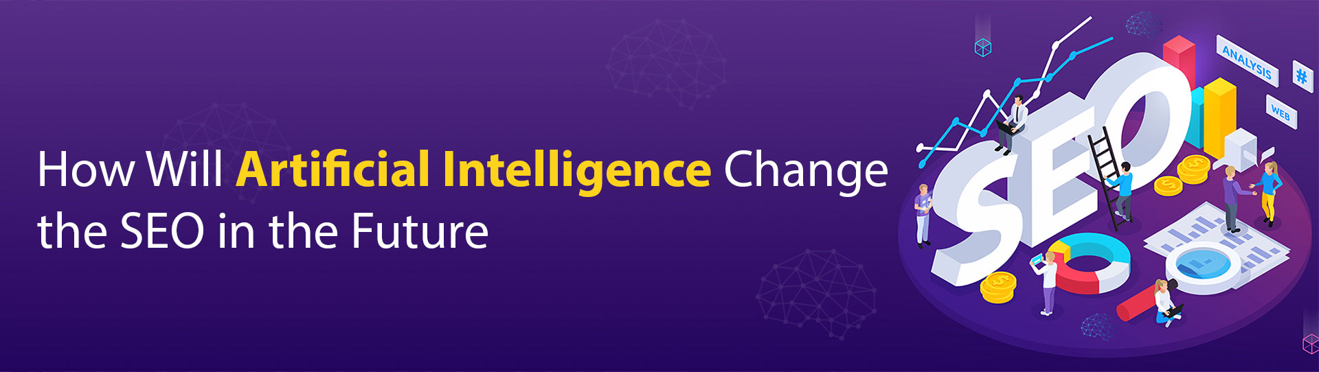 How Will Artificial Intelligence Change the SEO in the Future?