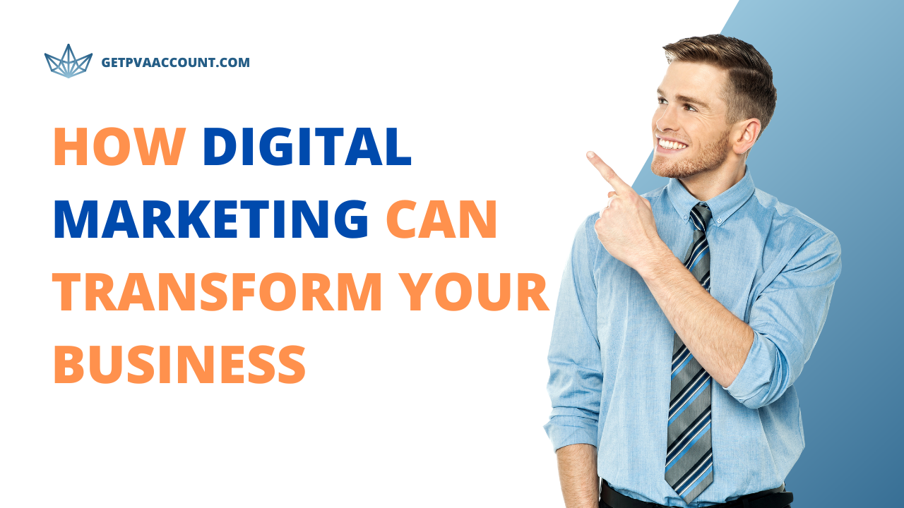 How Digital Marketing Can Transform Your Business