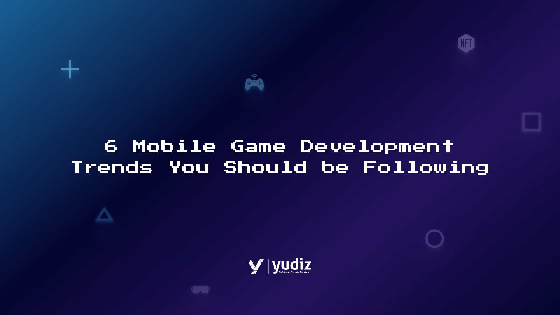 Mobile Game Development Trends Should Be Following