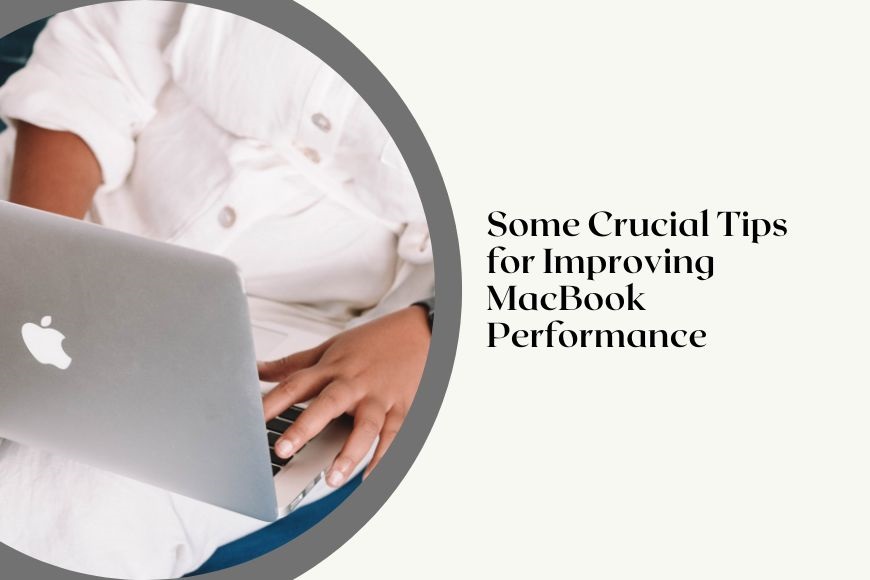 Some Crucial Tips for Improving MacBook Performance