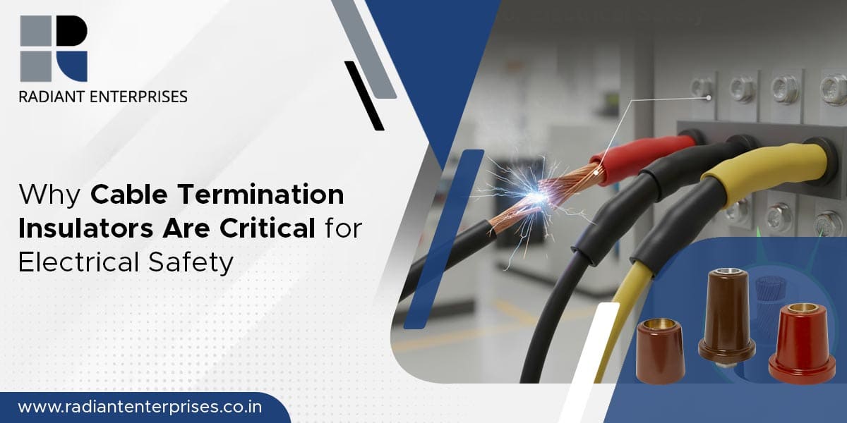 Why Cable Termination Insulators Are Critical for Electrical Safety