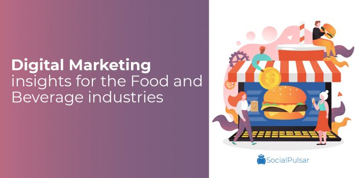 Digital Marketing Insights For The Food And Beverage Industries