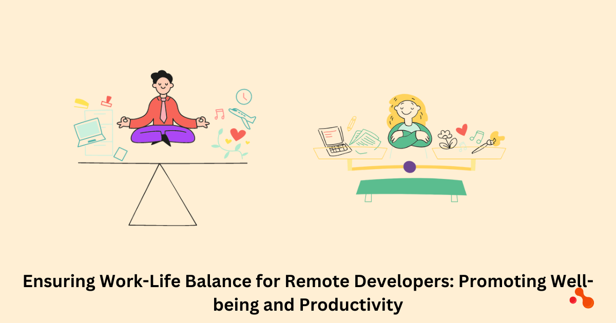 Ensuring Work-Life Balance for Remote Developers: Promoting Well-being and Productivity