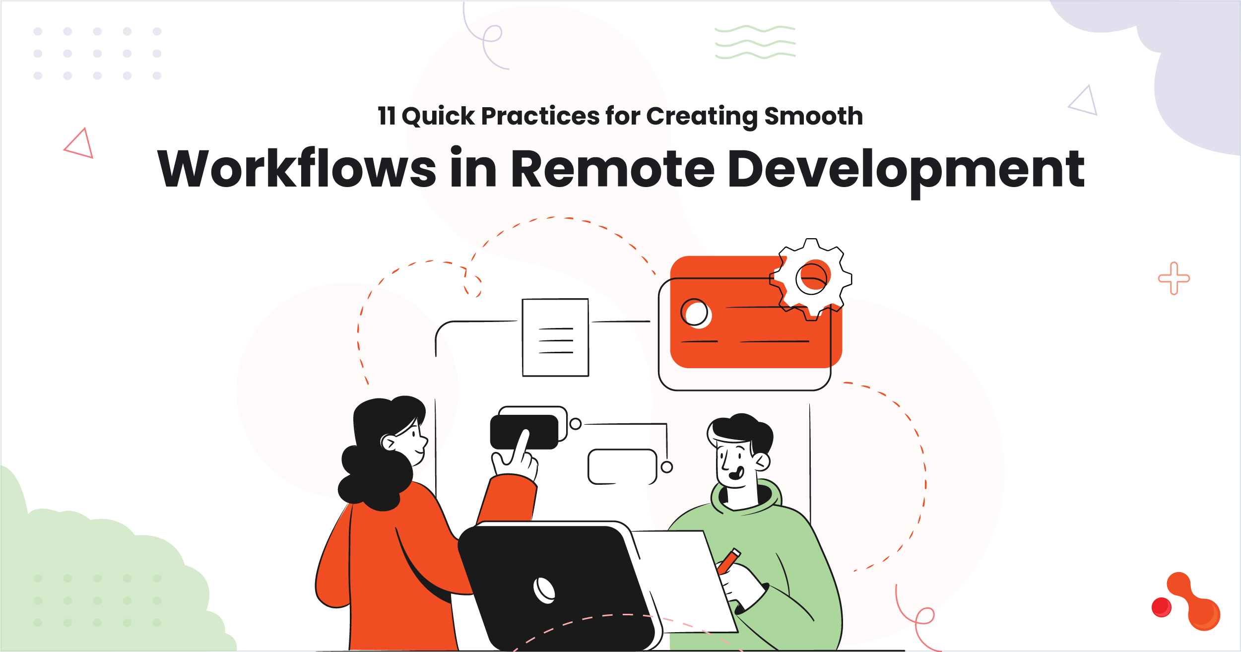11 Quick Practices for Creating Smooth Workflows in Remote Development
