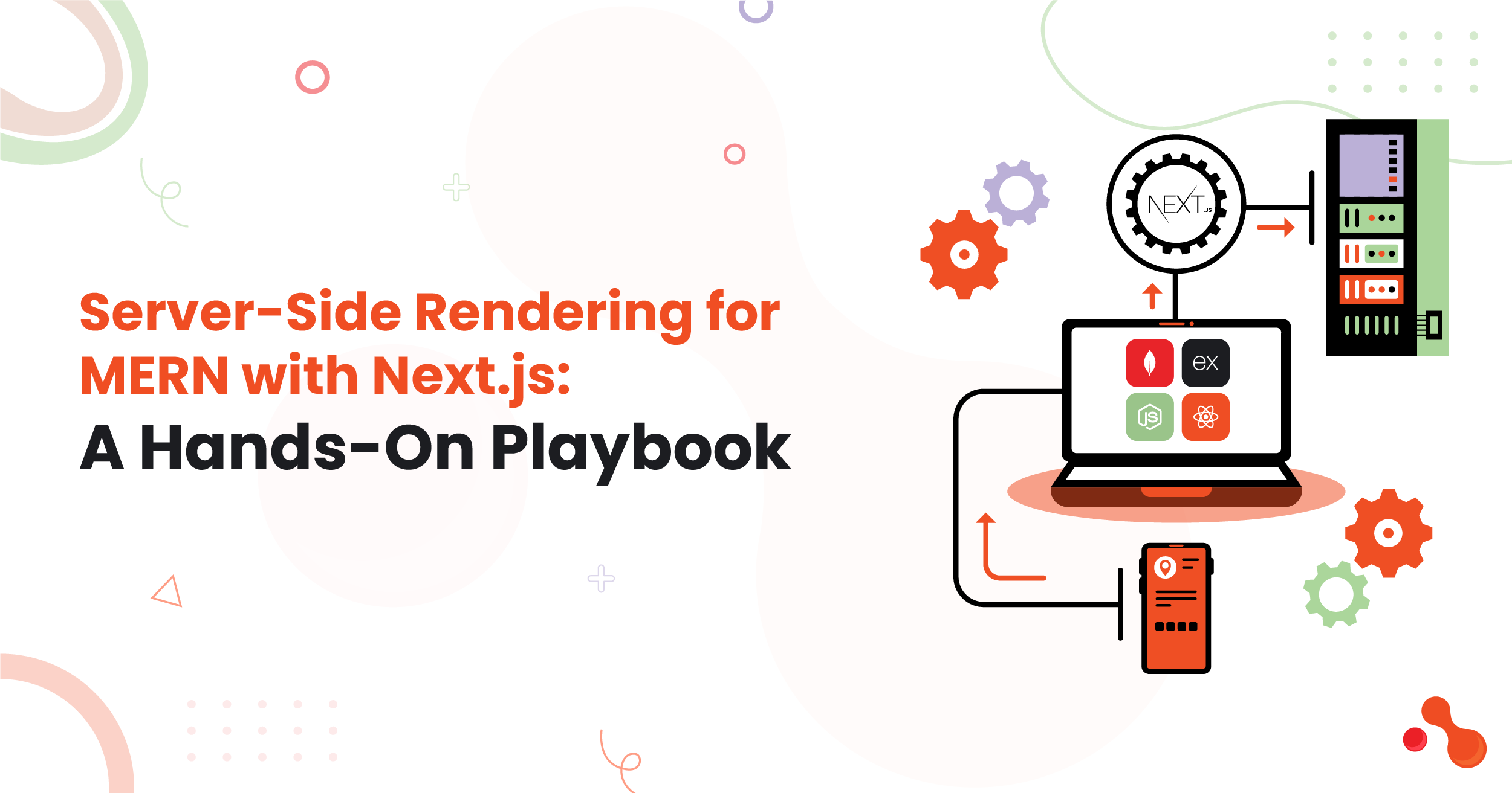 Server-Side Rendering for MERN with Next.js: A Hands-On Playbook