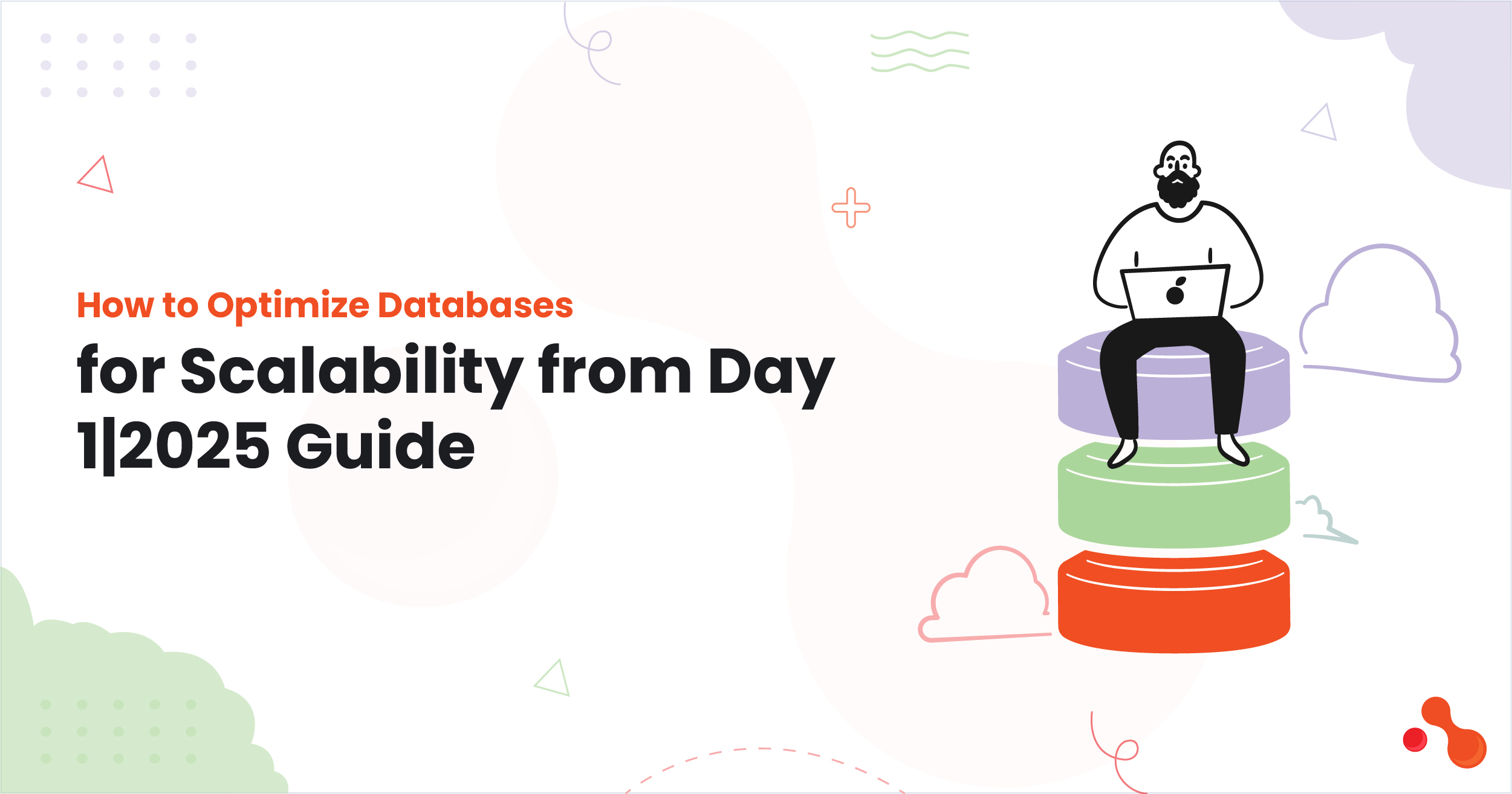 How to Optimize Databases for Scalability from Day 1| 2025 Guide