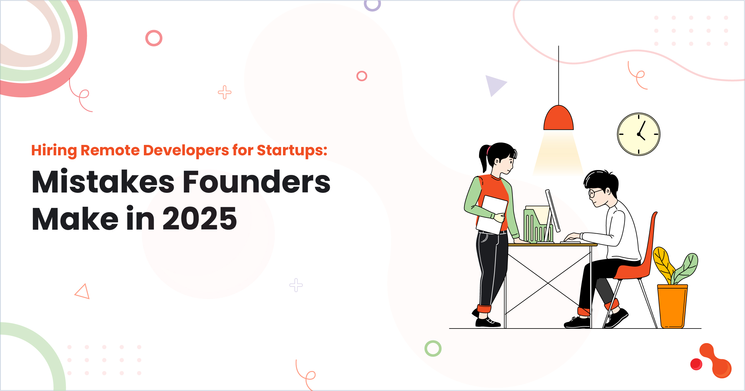 Hiring Remote Developers for Startups: Mistakes Founders Make in 2025