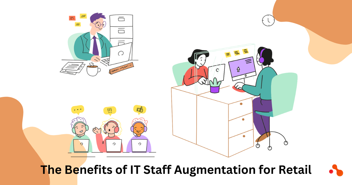 The Benefits of IT Staff Augmentation for Retail
