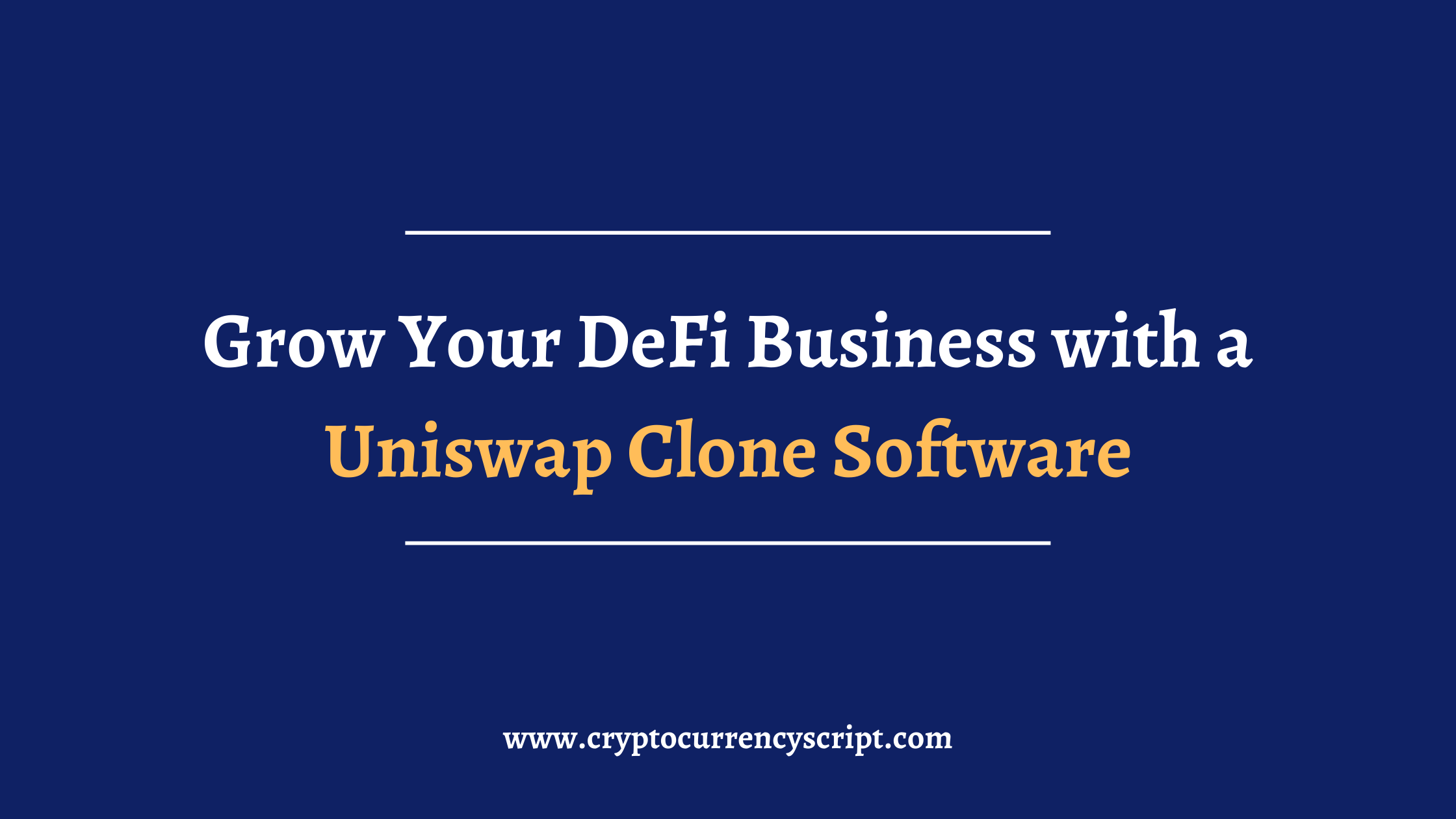 Grow Your DeFi Business with a Uniswap Clone Software