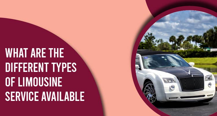 What are the Different Types of Limousine Services Available?