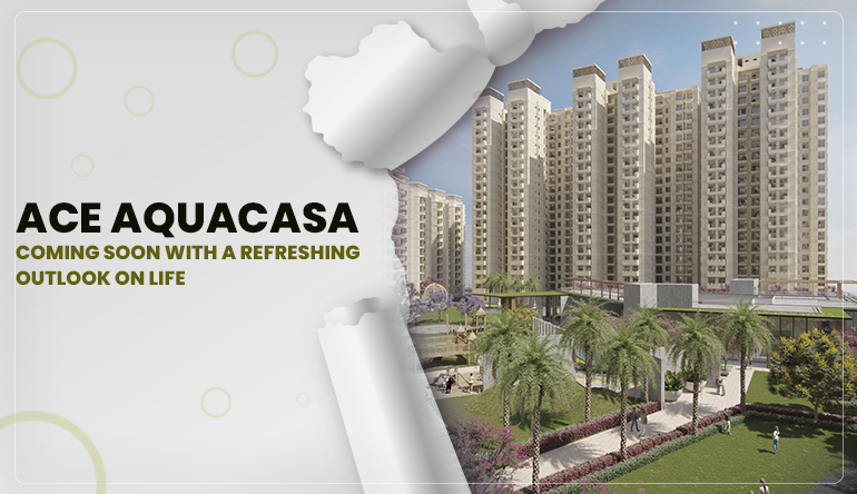 ACE AQUACASA: APARTMENTS IN NOIDA EXTENSION