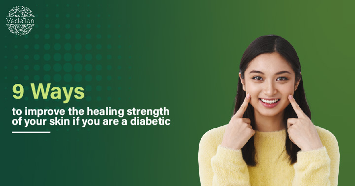 9 Ways to Improve the Healing strength of your skin if you are a Diabetic