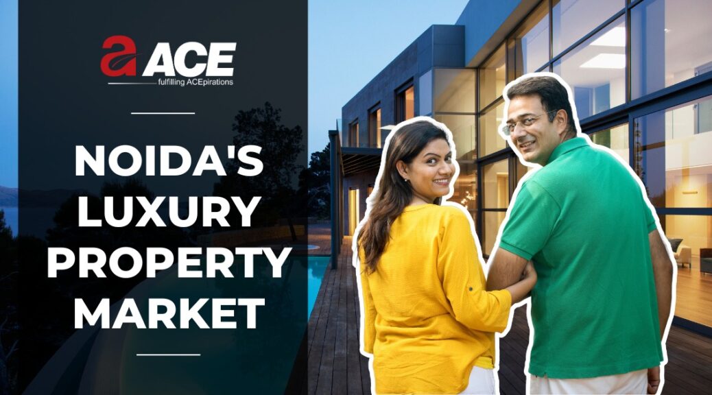 NOIDA’S LUXURY PROPERTY MARKET: A LOOK INSIDE THE HOTTEST DEVELOPMENTS