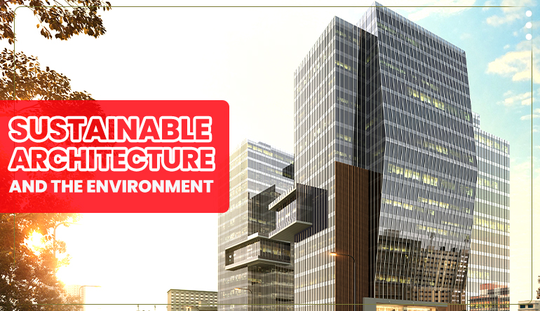 SUSTAINABLE ARCHITECTURE AND THE ENVIRONMENT