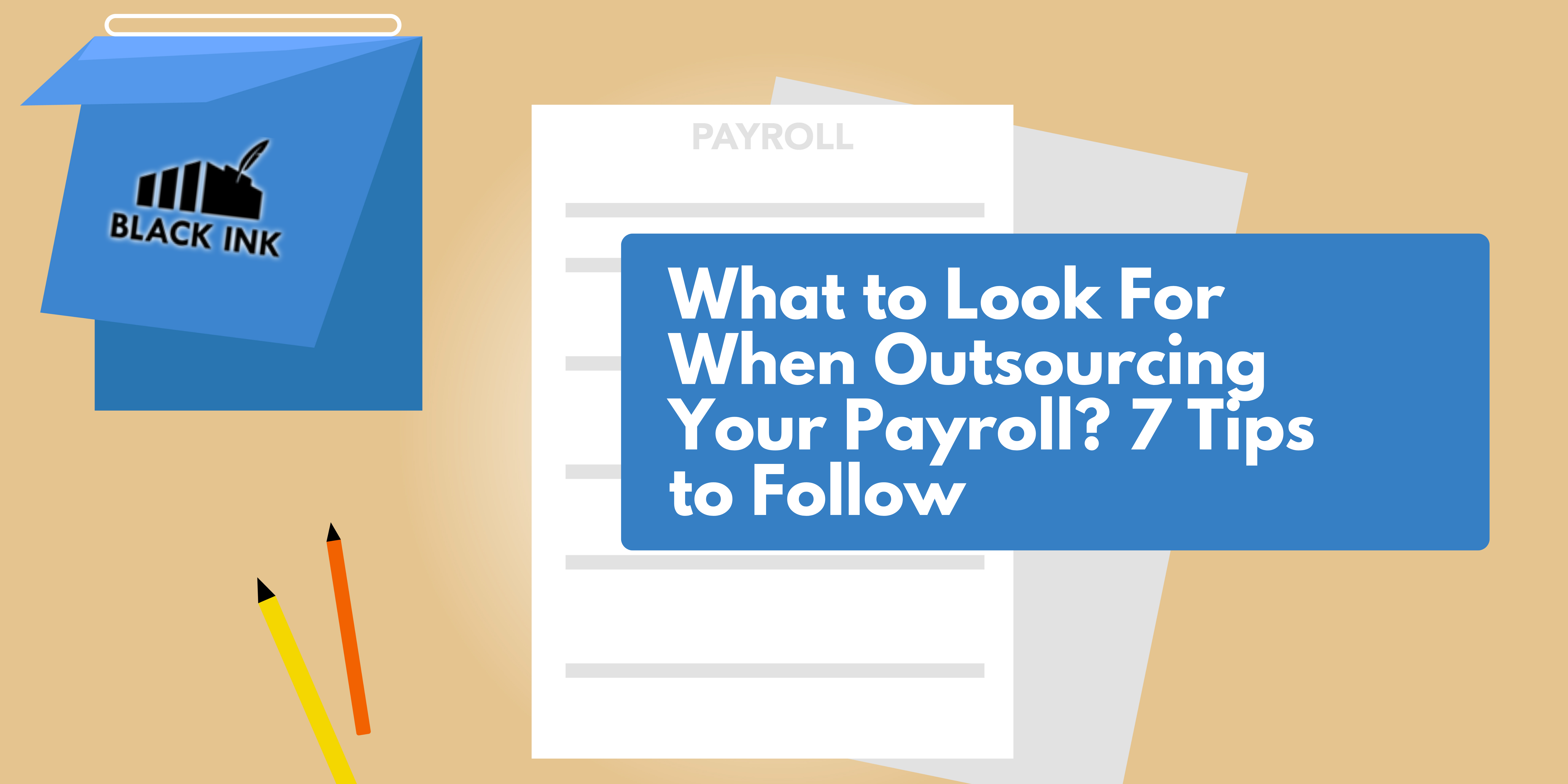 What to Look For When Outsourcing Your Payroll? 7 Tips to Follow