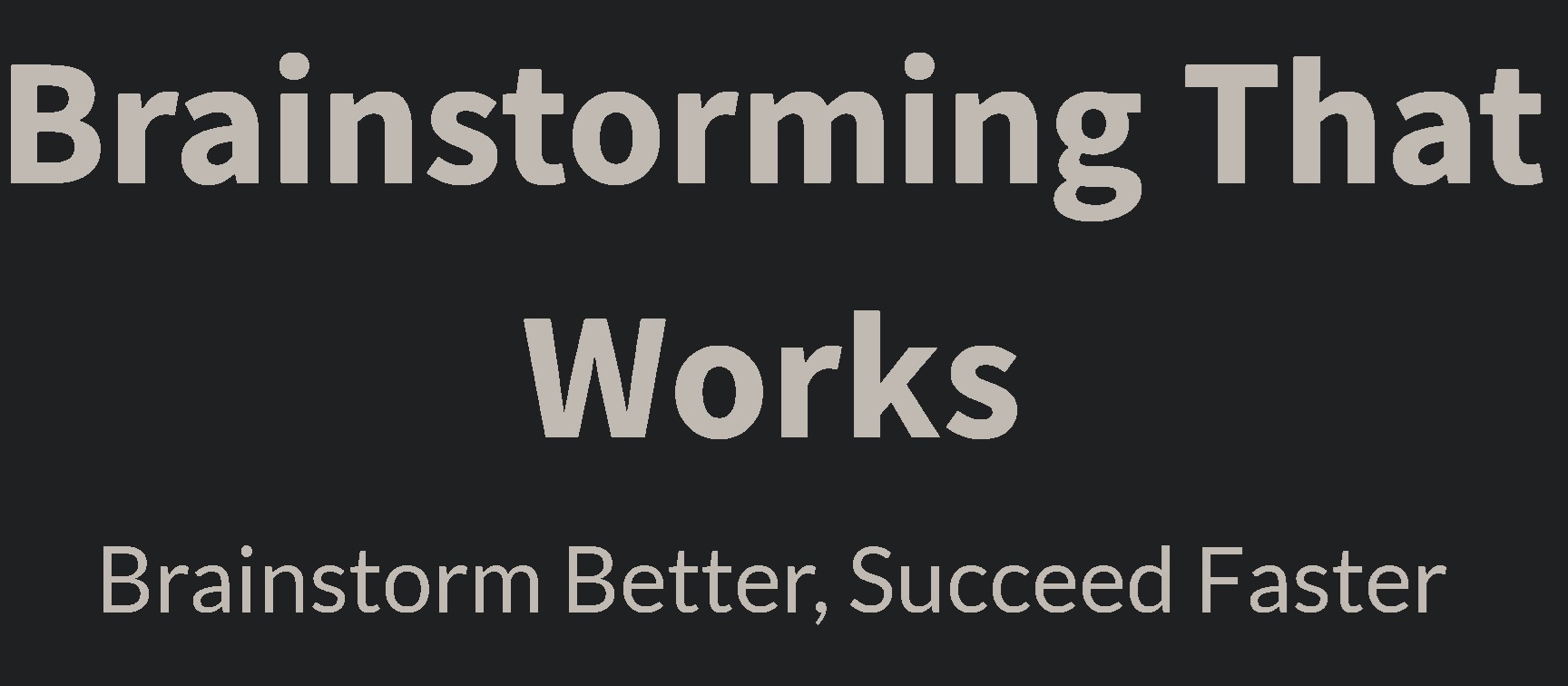 Strive for Success and Creativity with Brainstorming That Works