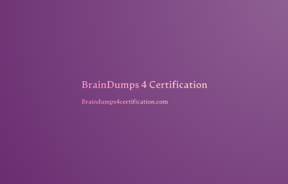 BrainDumps 4 Certification taking your actual certification check! 