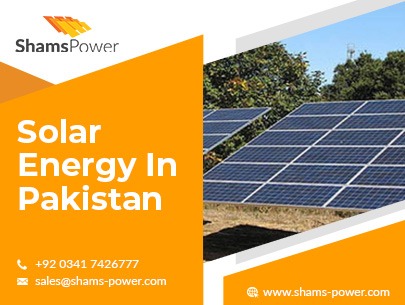 Shams Power: Benefits of Solar Energy In Pakistan For the Commercial Sector