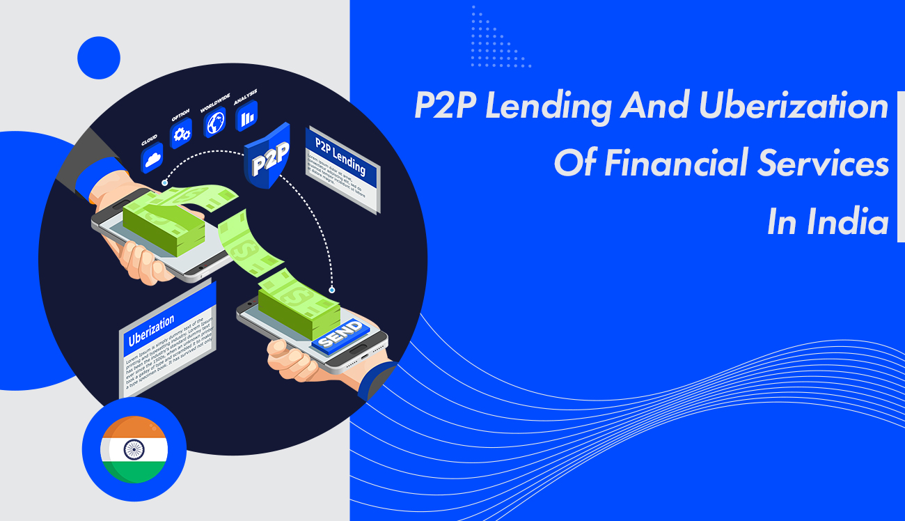 P2P Lending And Uberization Of Financial Services in India