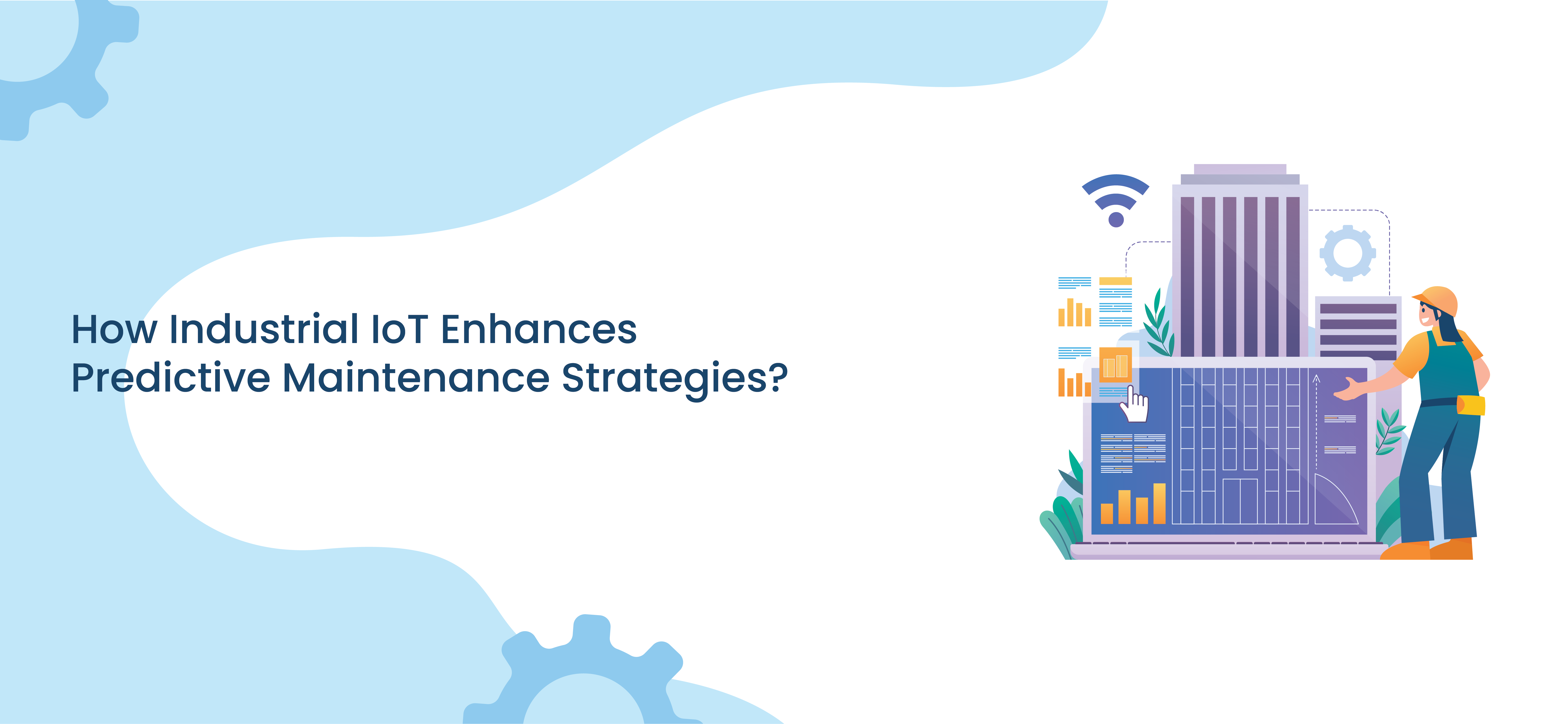 How Industrial IoT Enhances Predictive Maintenance Strategies? 