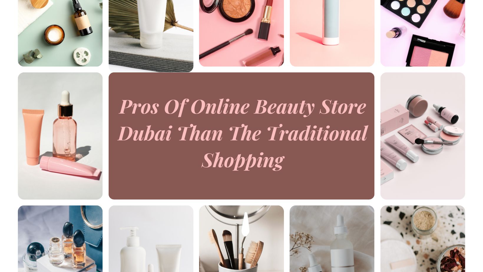 Pros Of Online Beauty Store Dubai Than The Traditional Shopping