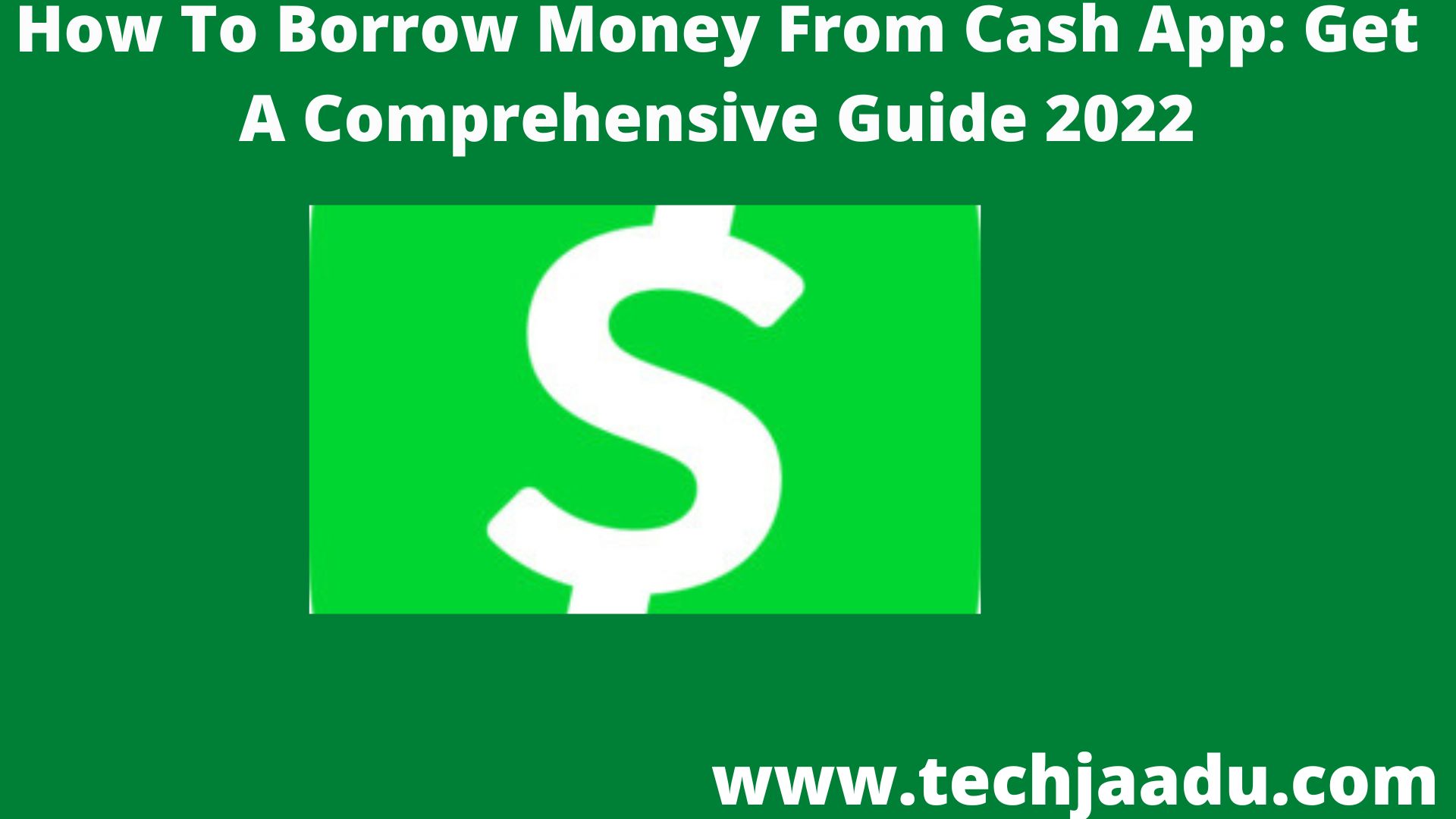 How To Borrow Money From Cash App: Get A Comprehensive Guide 2022