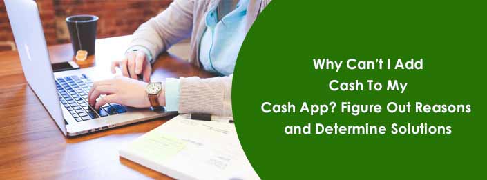 Why Can’t I Add Cash To My Cash App? Figure Out Reasons and Determine Solutions