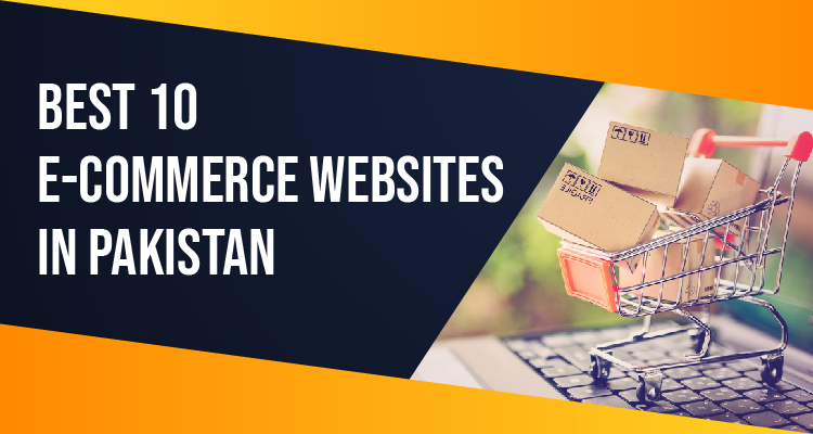 Best 10 E-Commerce Websites in Pakistan