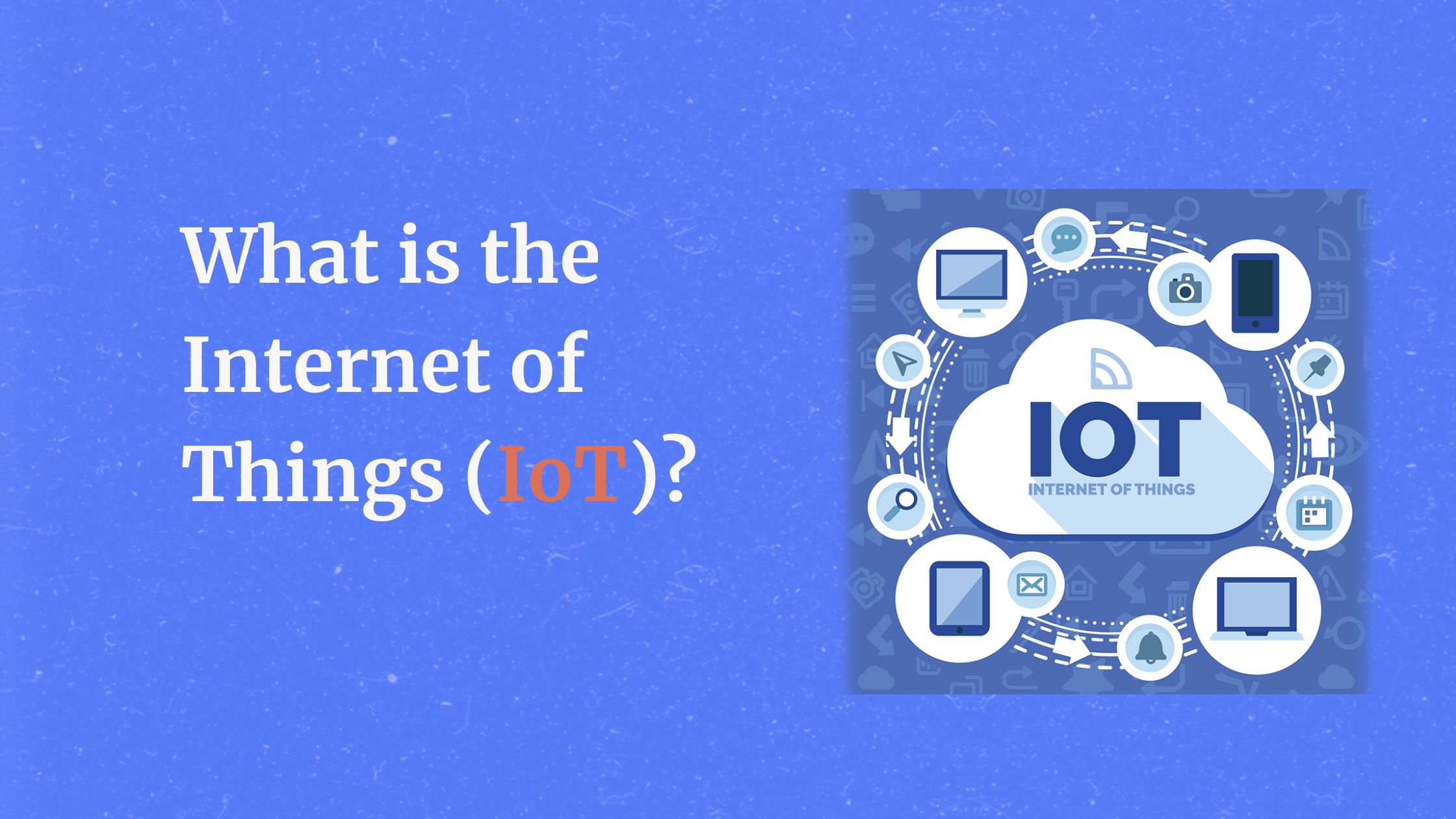 What is the Internet of Things (IoT)?