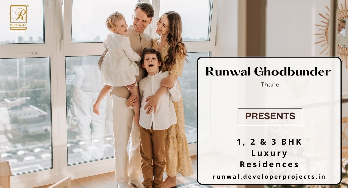 Runwal Ghodbunder Thane - Enough Luxury to Spoil You For Life