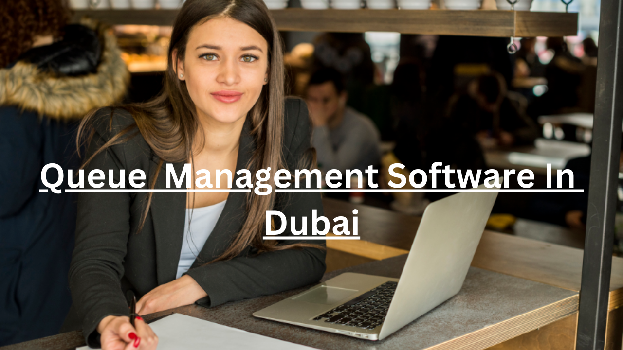 Queue  Management Software In Dubai