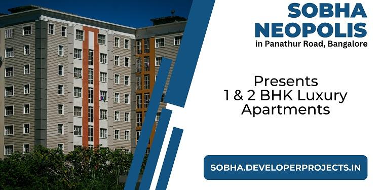 Sobha Neopolis Luxury apartment in Panathur Road Bangalore - Don’t wait. Get Your Dream Apartment 