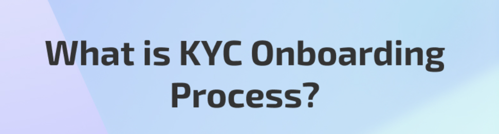 Navigating the KYC Onboarding Process: A Comprehensive Guide
