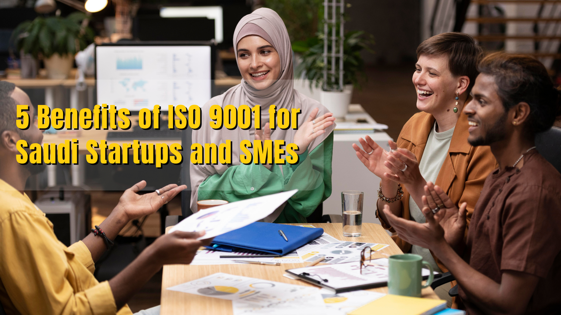 5 Benefits of ISO 9001 for Saudi Startups and SMEs