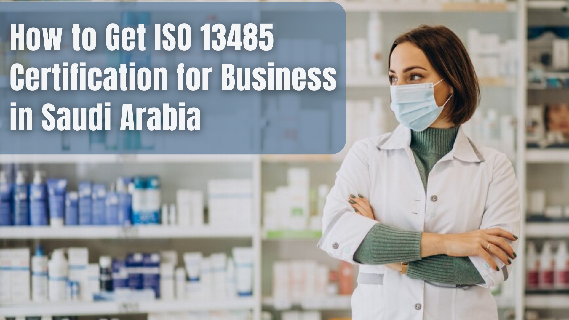 How to Get ISO 13485 Certification for Business in Saudi Arabia