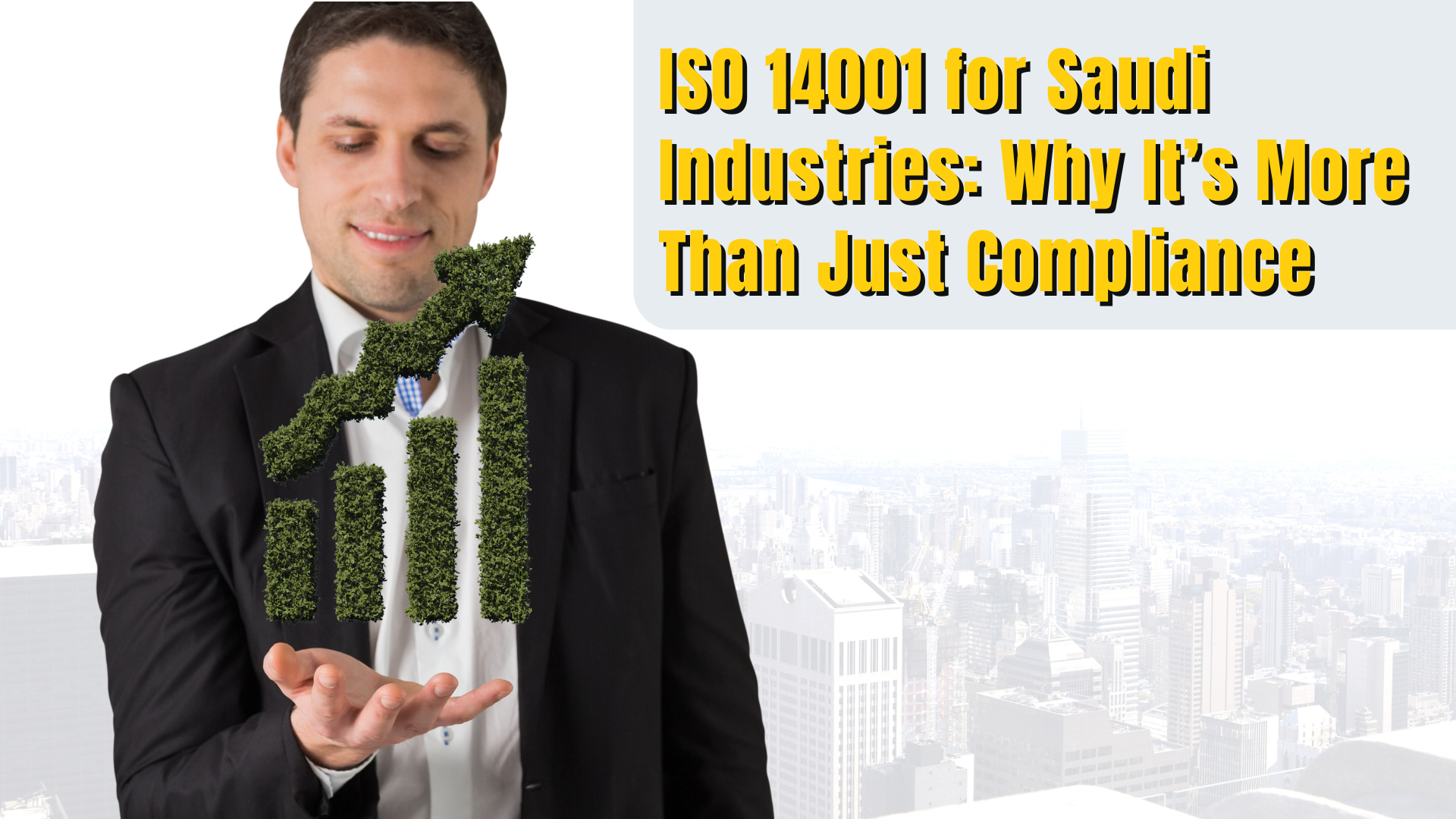 ISO 14001 for Saudi Industries: Why It’s More Than Just Compliance