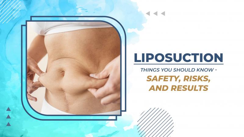Liposuction: Things you should know - Safety, Risks, and Results
