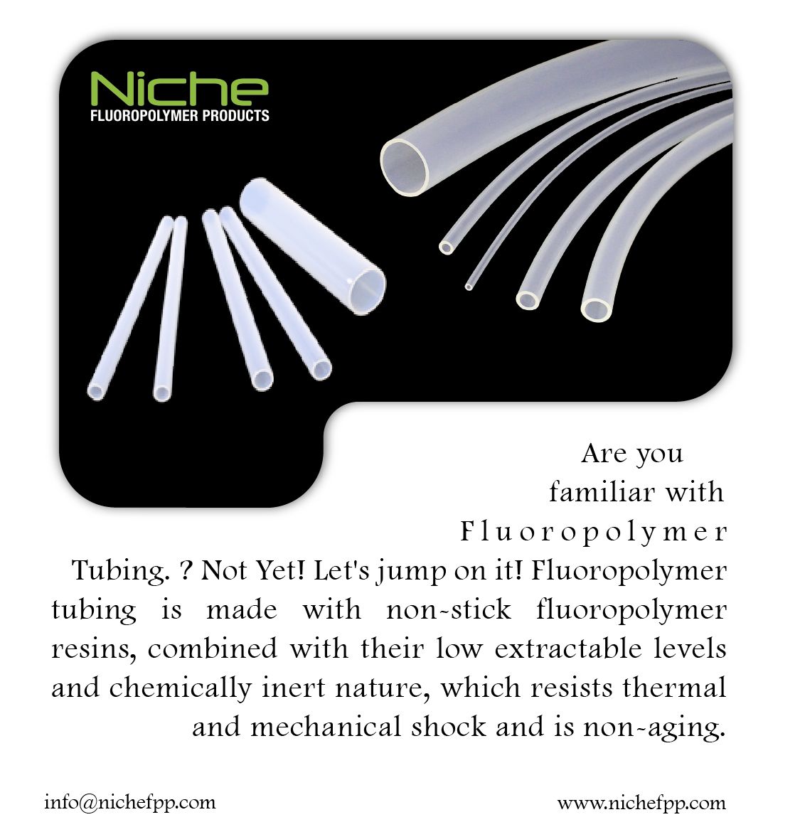 Niche FPP is a Fluoropolymer Tubing manufacturer with rich experience in the fluoropolymer industry.
