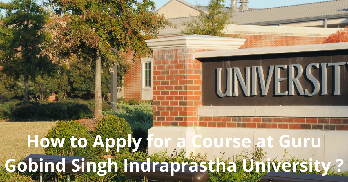 How to Apply for a Course at Guru Gobind Singh Indraprastha University ?